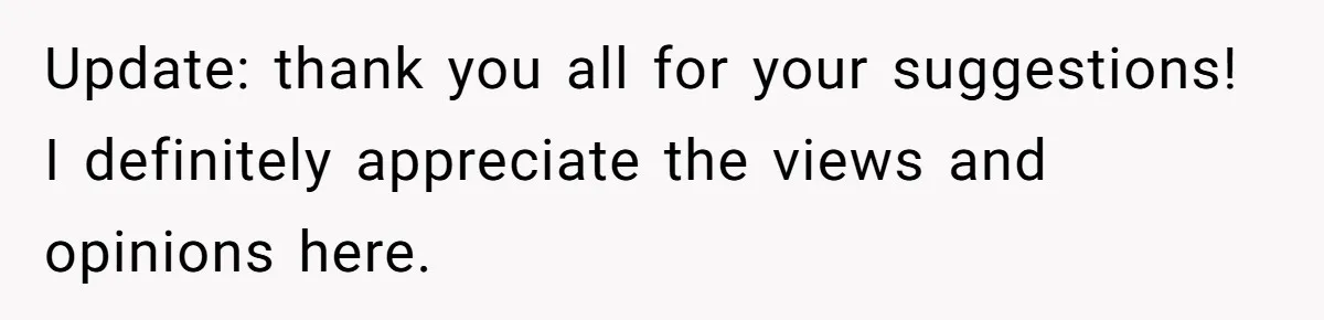 Update: thank you all for your suggestions! I definitely appreciate the views and opinions here.