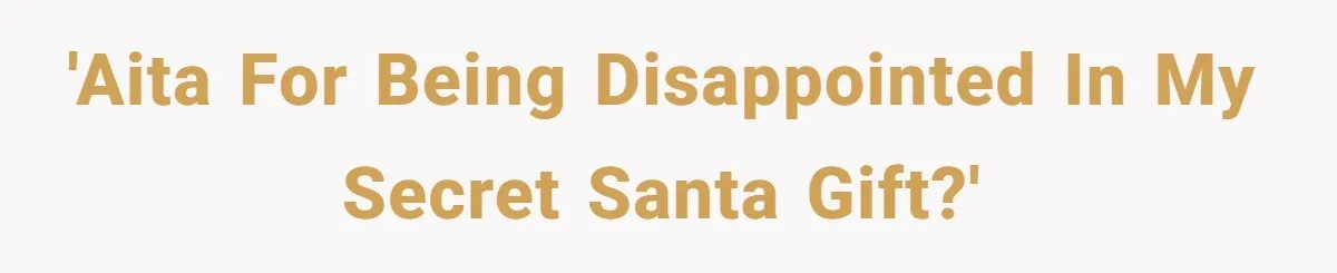 'AITA for being disappointed in my Secret Santa gift?'