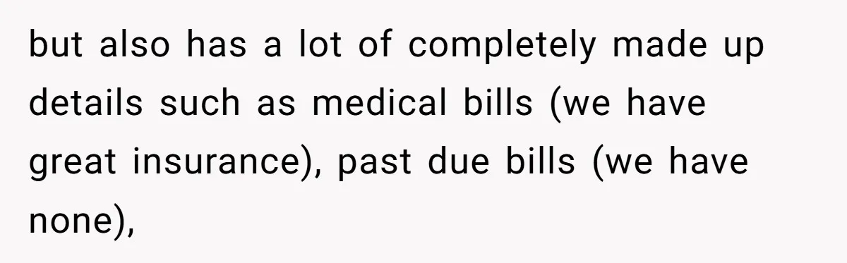 but also has a lot of completely made up details such as medical bills (we have great insurance), past due bills (we have none),