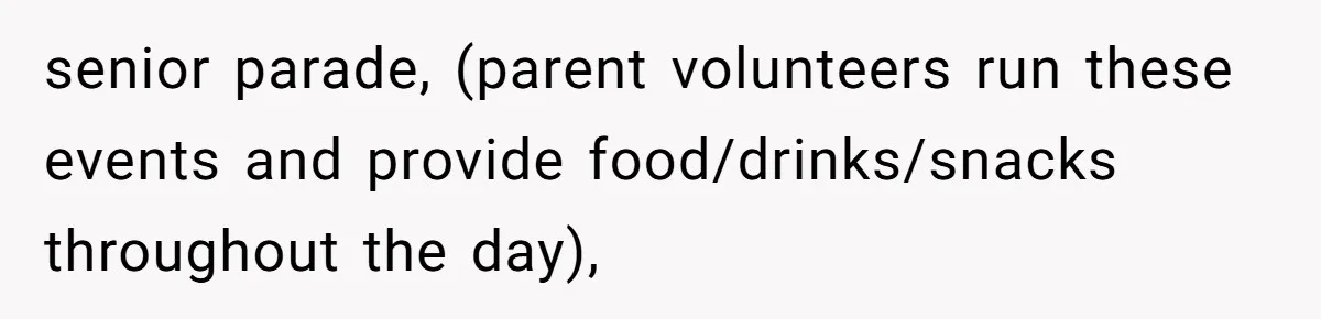 senior parade, (parent volunteers run these events and provide food/drinks/snacks throughout the day),