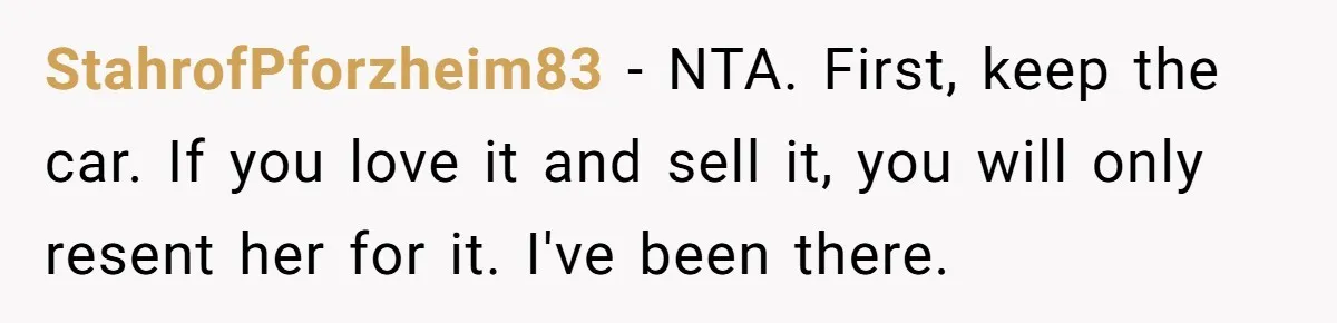 StahrofPforzheim83 − NTA. First, keep the car. If you love it and sell it, you will only resent her for it. I've been there.