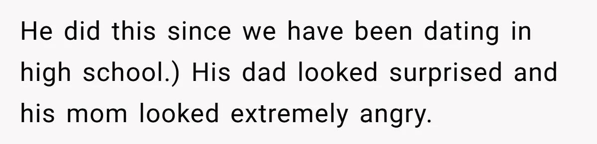 He did this since we have been dating in high school.) His dad looked surprised and his mom looked extremely angry.