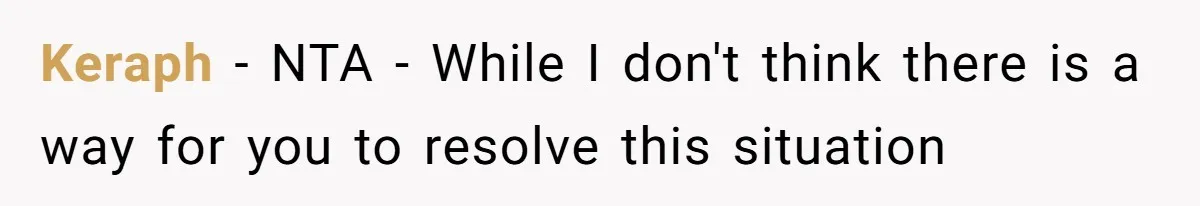 Keraph − NTA - While I don't think there is a way for you to resolve this situation