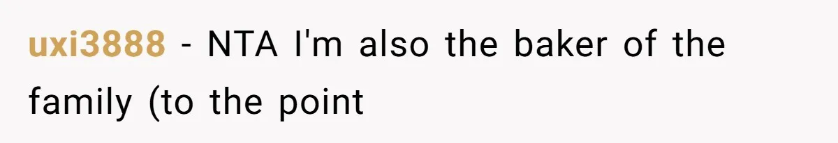 uxi3888 − NTA I'm also the baker of the family (to the point