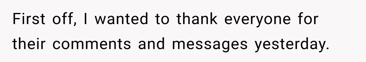 First off, I wanted to thank everyone for their comments and messages yesterday.