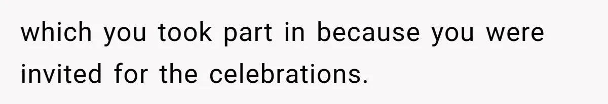 which you took part in because you were invited for the celebrations.