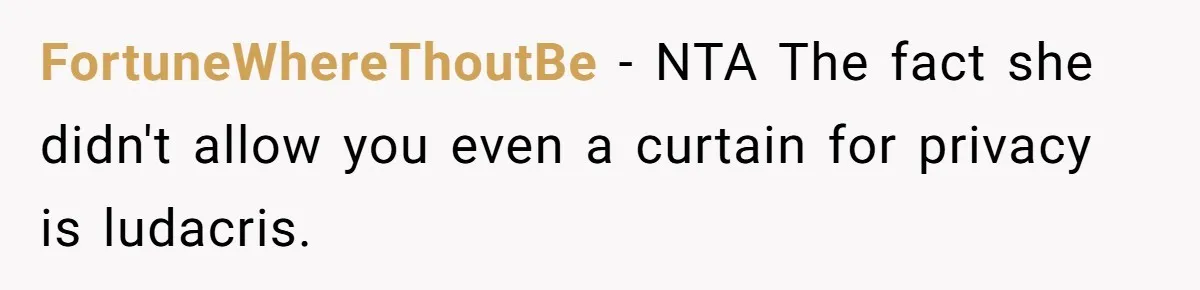 FortuneWhereThoutBe − NTA The fact she didn't allow you even a curtain for privacy is ludacris.