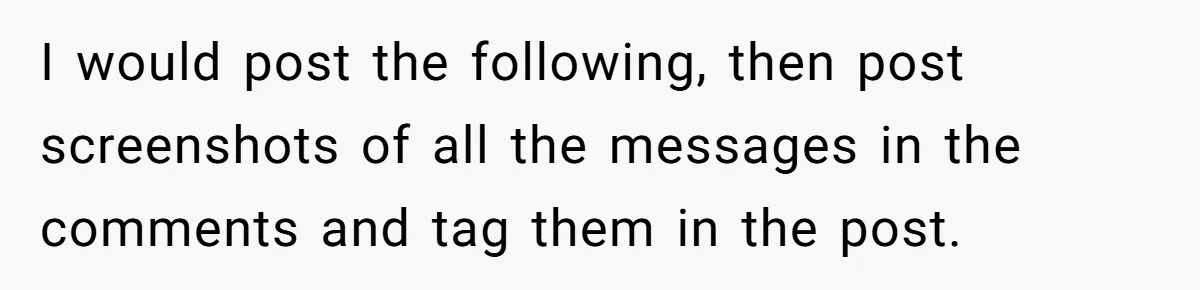 I would post the following, then post screenshots of all the messages in the comments and tag them in the post.