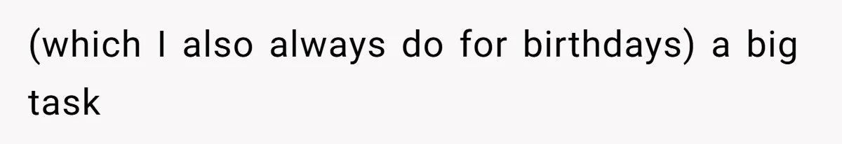 (which I also always do for birthdays) a big task