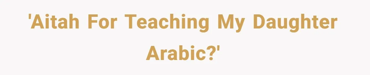 'AITAH for teaching my daughter Arabic?'