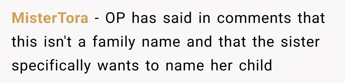 MisterTora − OP has said in comments that this isn't a family name and that the sister specifically wants to name her child