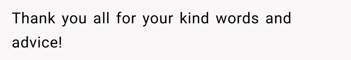 Thank you all for your kind words and advice!