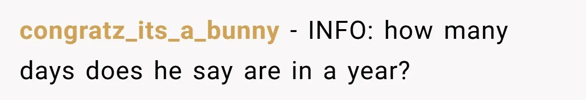 congratz_its_a_bunny − INFO: how many days does he say are in a year?