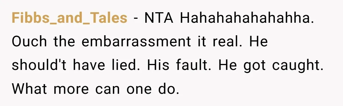 Fibbs_and_Tales − NTA Hahahahahahahha. Ouch the embarrassment it real. He should't have lied. His fault. He got caught. What more can one do.