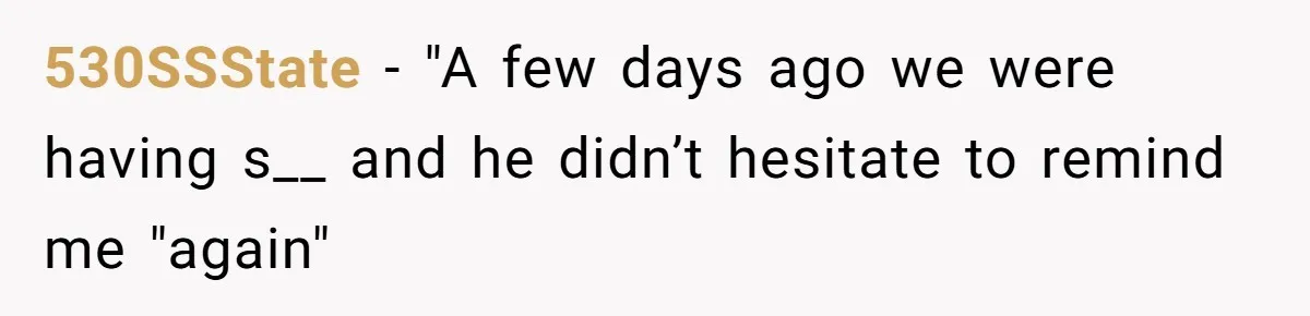 530SSState − "A few days ago we were having s__ and he didn’t hesitate to remind me "again"