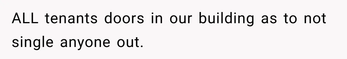 ALL tenants doors in our building as to not single anyone out.