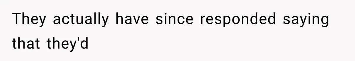 They actually have since responded saying that they'd