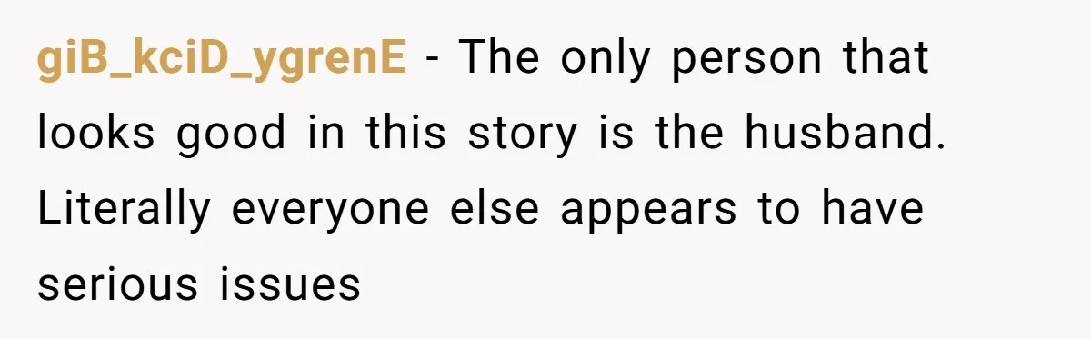 giB_kciD_ygrenE − The only person that looks good in this story is the husband. Literally everyone else appears to have serious issues