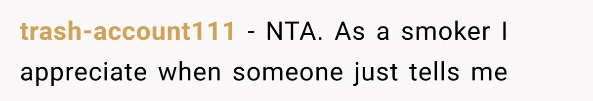 trash-account111 − NTA. As a smoker I appreciate when someone just tells me