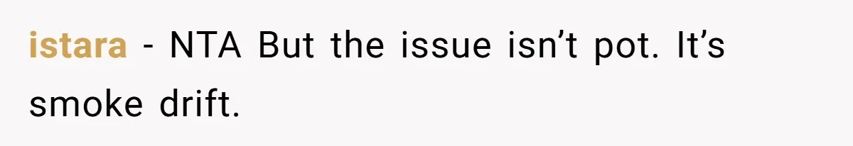 istara − NTA But the issue isn’t pot. It’s smoke drift.
