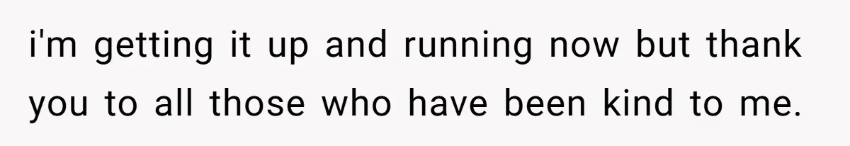 i'm getting it up and running now but thank you to all those who have been kind to me.