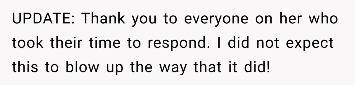 UPDATE: Thank you to everyone on her who took their time to respond. I did not expect this to blow up the way that it did!