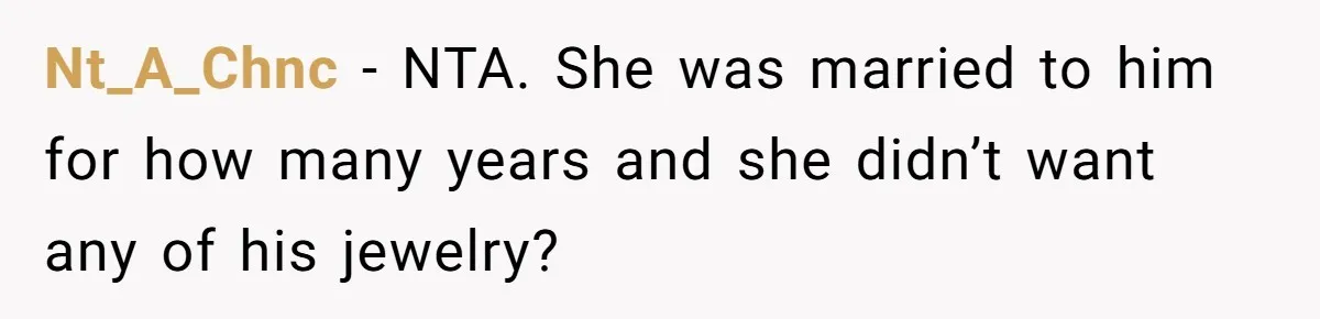 Nt_A_Chnc − NTA. She was married to him for how many years and she didn’t want any of his jewelry?