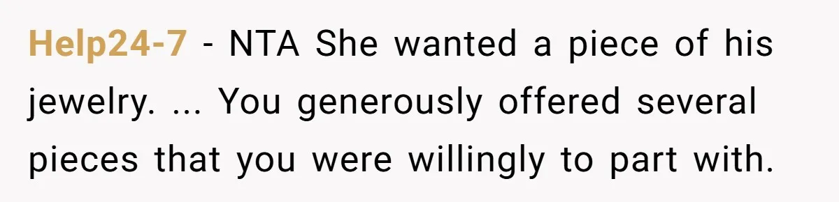 Help24-7 − NTA She wanted a piece of his jewelry. ... You generously offered several pieces that you were willingly to part with.