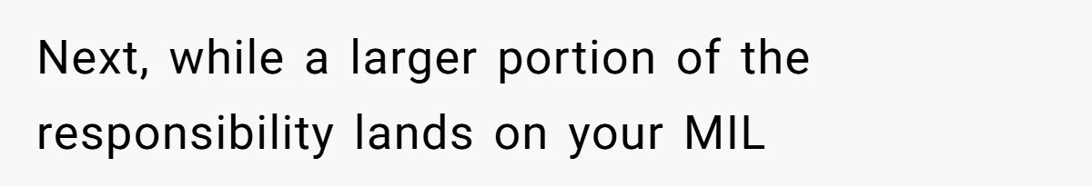 Next, while a larger portion of the responsibility lands on your MIL