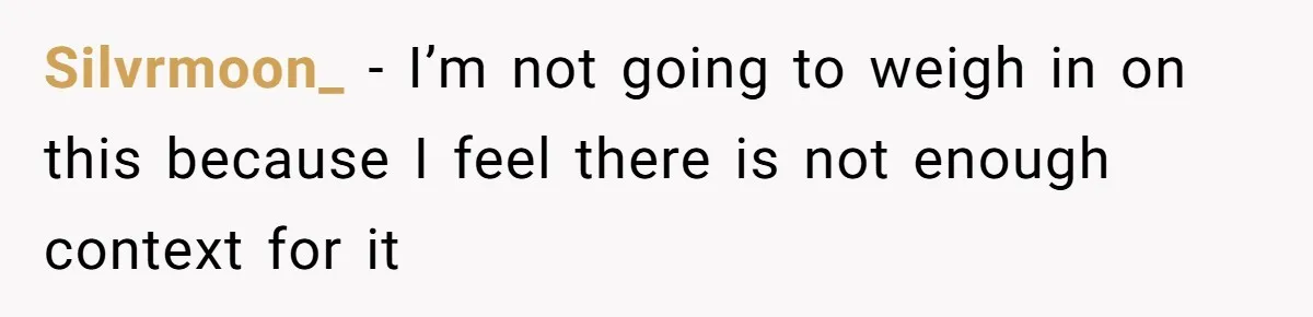 Silvrmoon_ − I’m not going to weigh in on this because I feel there is not enough context for it