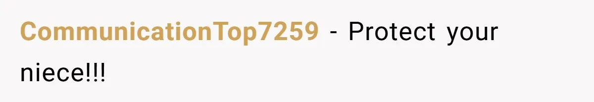 CommunicationTop7259 − Protect your niece!!!