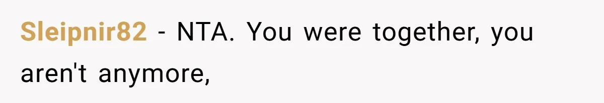 Sleipnir82 − NTA. You were together, you aren't anymore,