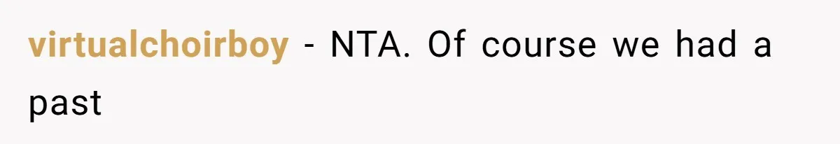 virtualchoirboy − NTA. Of course we had a past