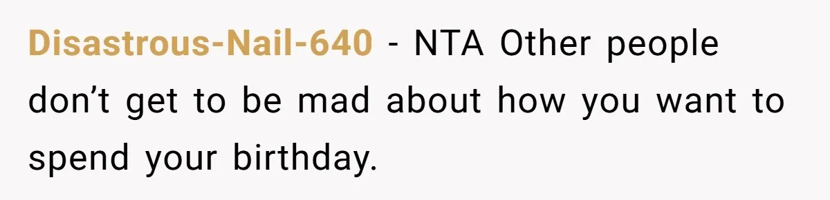 Disastrous-Nail-640 − NTA Other people don’t get to be mad about how you want to spend your birthday.