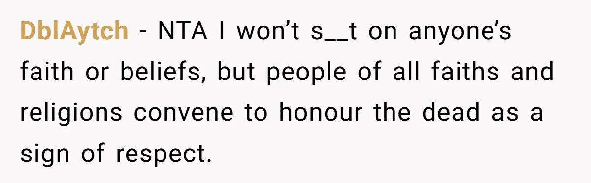 DblAytch − NTA I won’t s__t on anyone’s faith or beliefs, but people of all faiths and religions convene to honour the dead as a sign of respect.