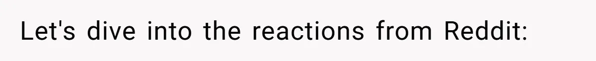 Let's dive into the reactions from Reddit: