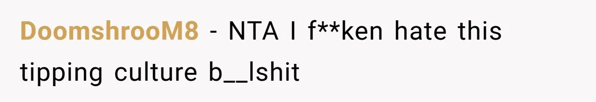 DoomshrooM8 − NTA I f**ken hate this tipping culture b__lshit