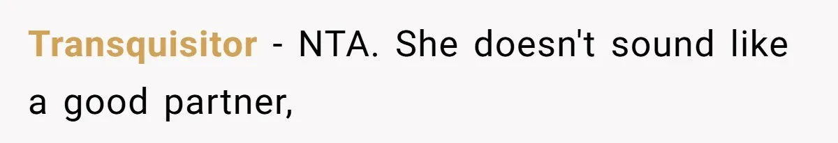 Transquisitor − NTA. She doesn't sound like a good partner,