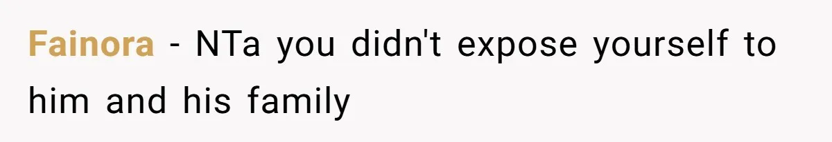 Fainora − NTa you didn't expose yourself to him and his family