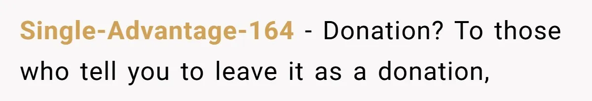 Single-Advantage-164 − Donation? To those who tell you to leave it as a donation,