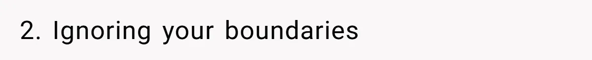 2. Ignoring your boundaries