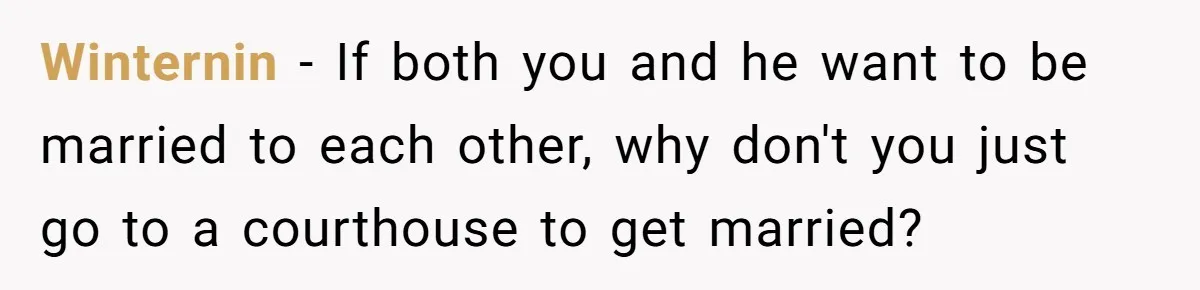 Winternin − If both you and he want to be married to each other, why don't you just go to a courthouse to get married?