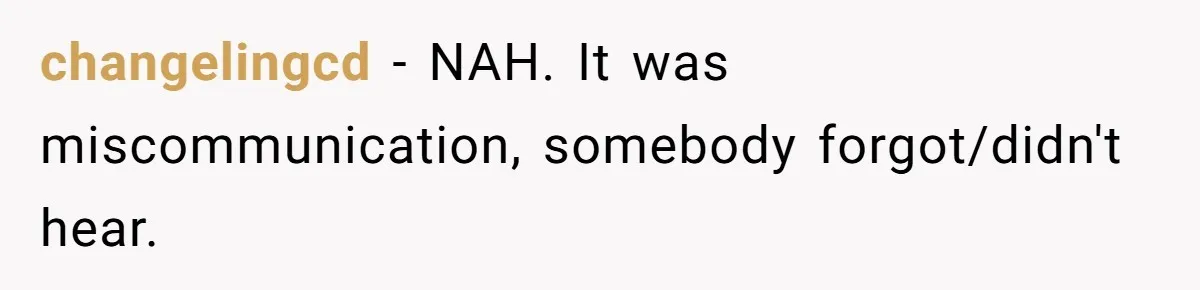 changelingcd − NAH. It was miscommunication, somebody forgot/didn't hear.
