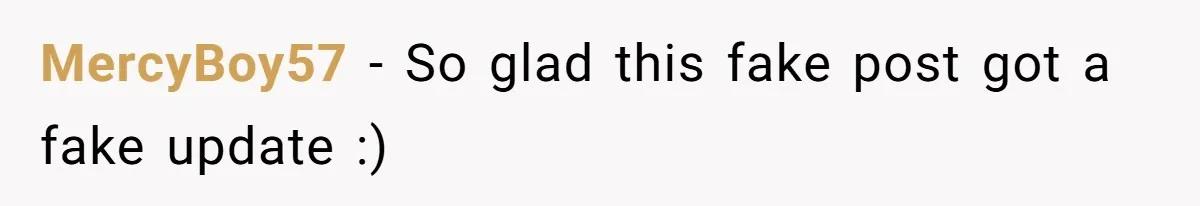 MercyBoy57 − So glad this fake post got a fake update :)