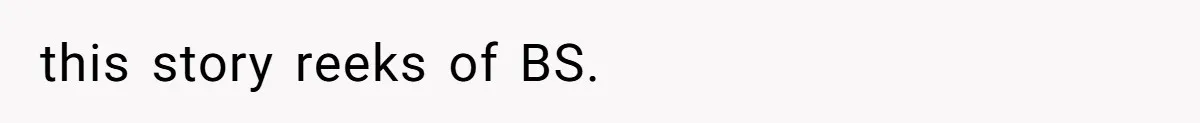 this story reeks of BS.