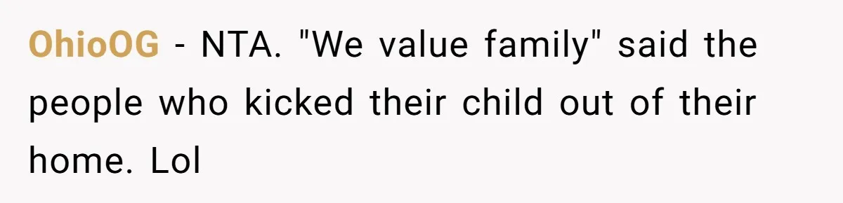 OhioOG − NTA. "We value family" said the people who kicked their child out of their home. Lol