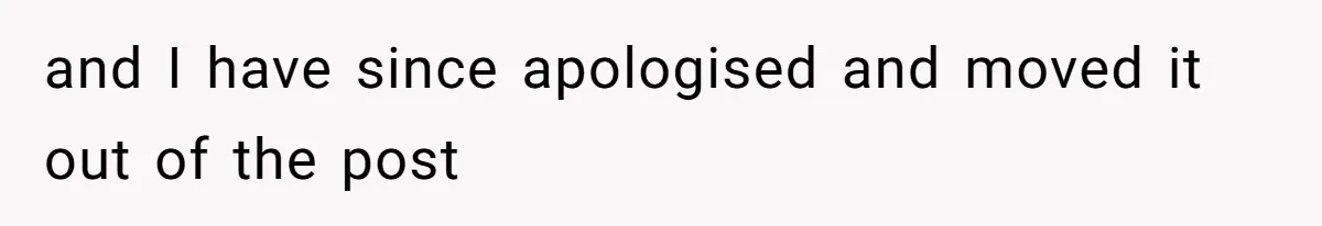 and I have since apologised and moved it out of the post