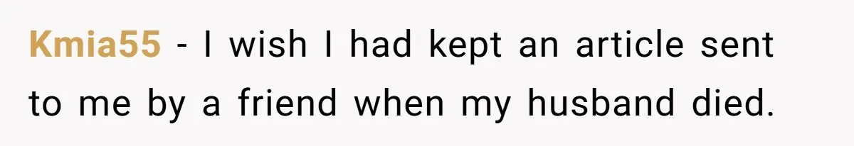 Kmia55 − I wish I had kept an article sent to me by a friend when my husband died.