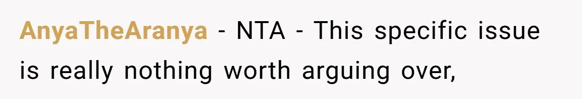 AnyaTheAranya − NTA - This specific issue is really nothing worth arguing over,