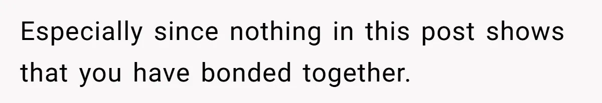 Especially since nothing in this post shows that you have bonded together.